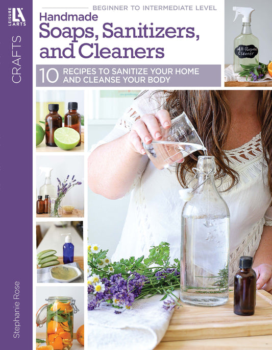 Cover for “Handmade Soaps, Sanitizers, & Cleaners Digital Download” by Leisure Arts shows natural cleaning products in glass bottles and a woman pouring liquid for hand sanitizer spray on a table.