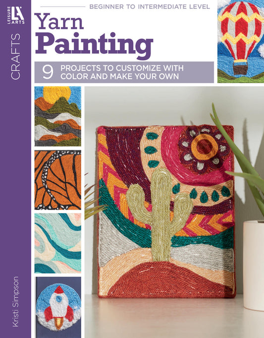 Cover of Leisure Arts’ Yarn Painting Digital Download, showing creative canvas designs such as a colorful cactus and sun. Smaller images feature beginner-friendly yarn paint projects: bird, wave, flower, and rocket.
