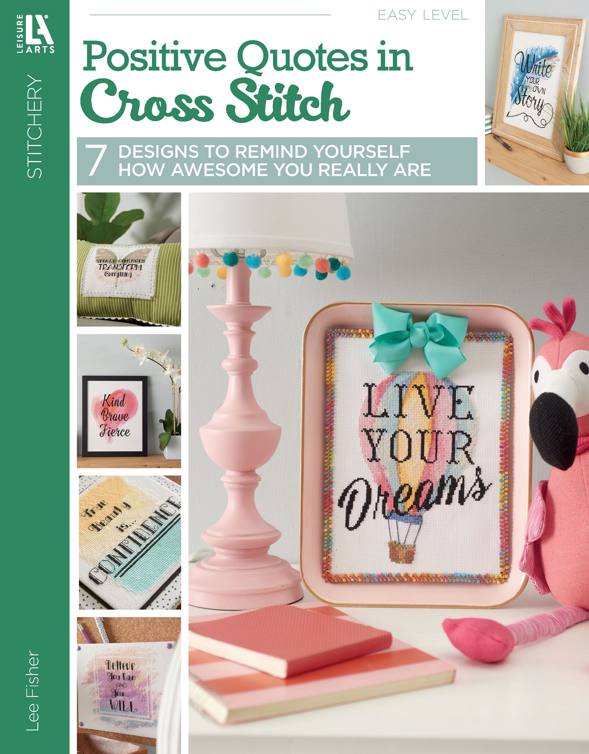 Cover of Positive Quotes in Cross Stitch Digital Download by Leisure Arts, featuring 7 colorful quote designs, decorative accents, and a flamingo plush. Main design reads "Live Your Dreams"—ideal for beginners.