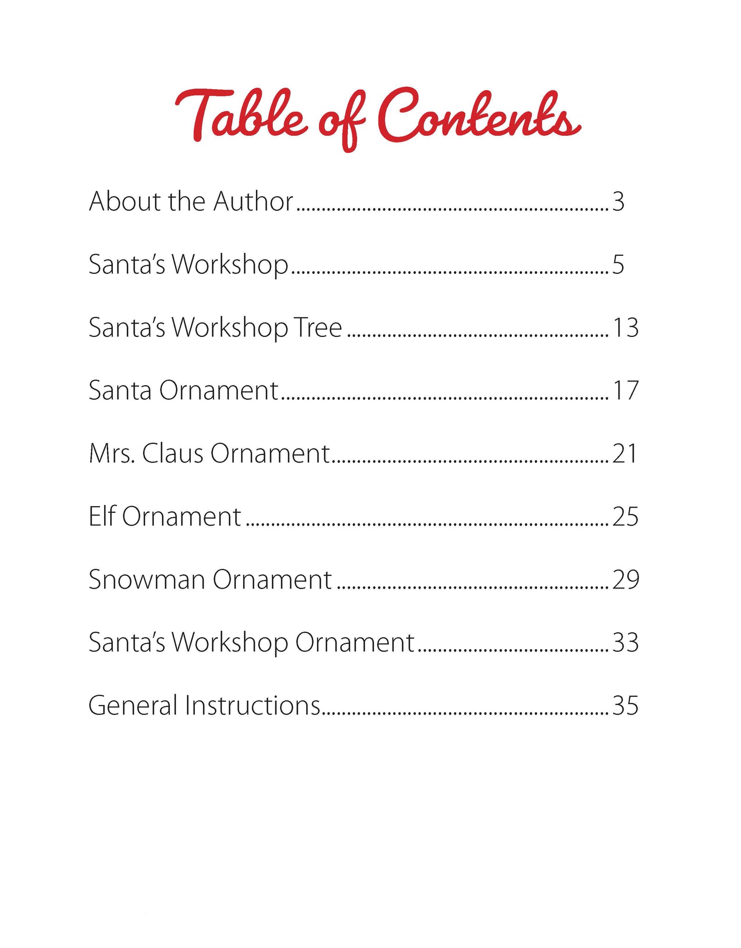 Table of contents includes: About the Author, Santa's Workshop, Tree, Santa Ornament, Mrs. Claus Ornament, Elf Ornament, Snowman Ornament, Workshop Ornament, felt ornament patterns & General Instructions in Leisure Arts' Santa's Workshop.