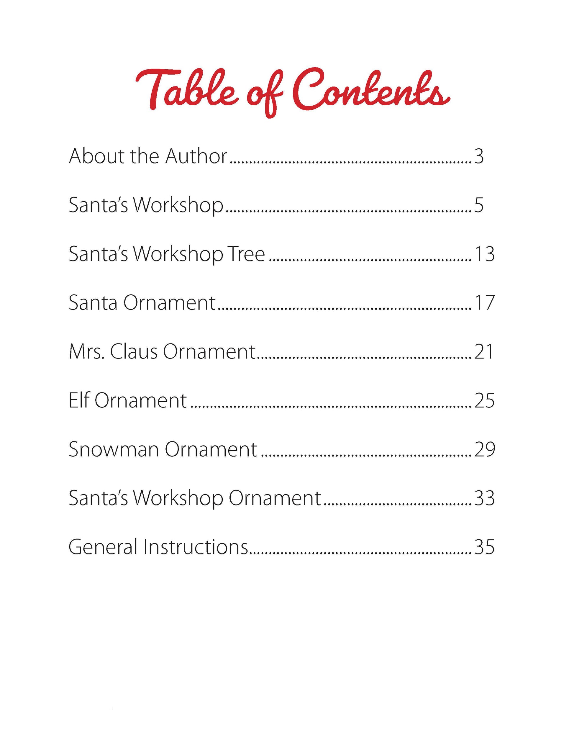 Table of contents includes: About the Author, Santa's Workshop, Tree, Santa Ornament, Mrs. Claus Ornament, Elf Ornament, Snowman Ornament, Workshop Ornament, felt ornament patterns & General Instructions in Leisure Arts' Santa's Workshop.