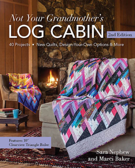 Not Your Grandmother's Log Cabin, 2nd Edition