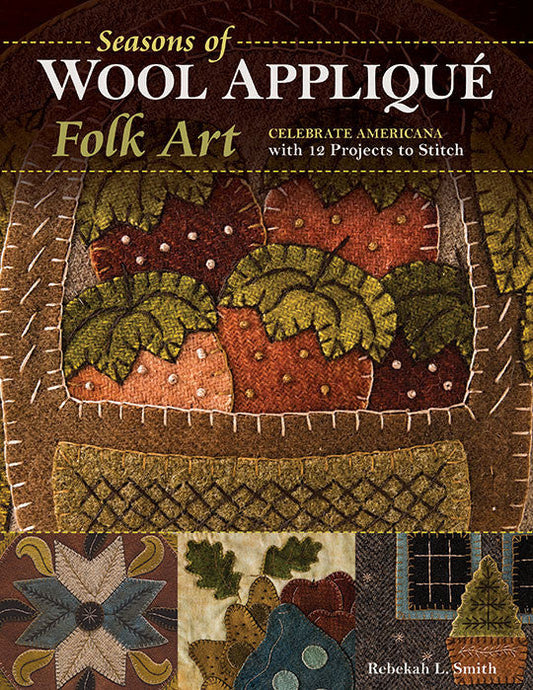 Seasons of Wool Appliqué Folk Art