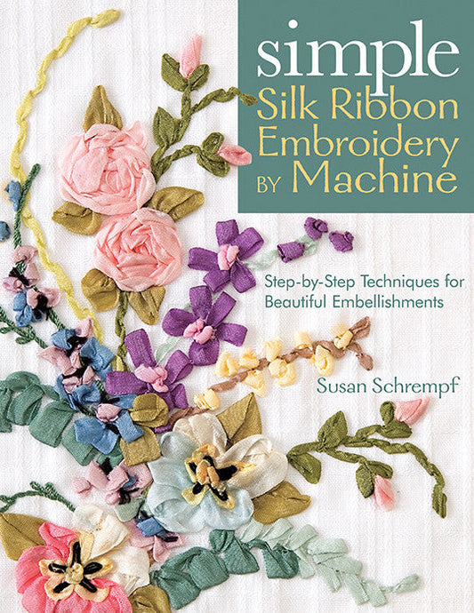 Simple Silk Ribbon Embroidery by Machine Print-on-Demand Edition