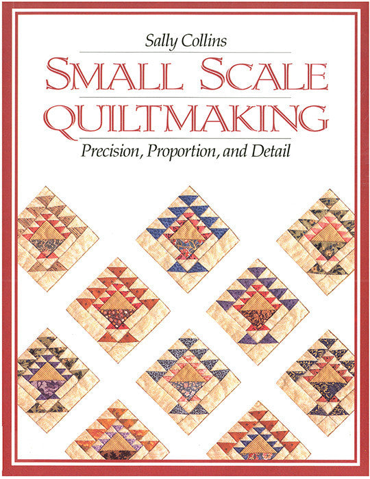 Small Scale Quiltmaking Print-on-Demand Edition
