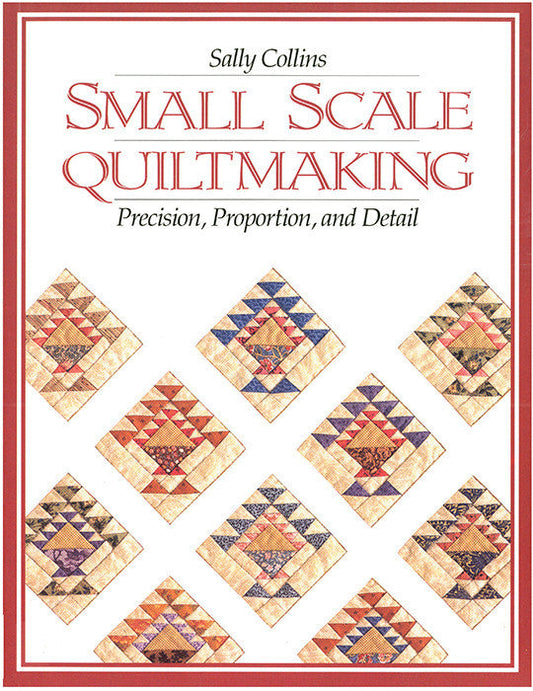 Small Scale Quiltmaking Print-on-Demand Edition