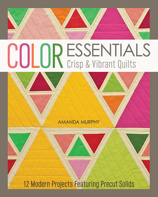 Color Essentials  Crisp & Vibrant Quilts Digital Download