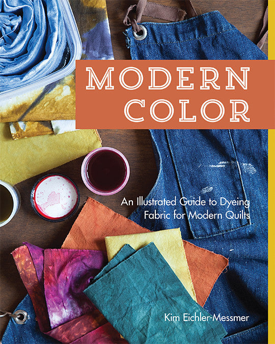 Modern Color  An Illustrated Guide to Dyeing Fabric for Modern Quilts Digital Download